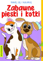 Bawię się i koloruję. Zabawne Pieski i kotki - tantis.pl