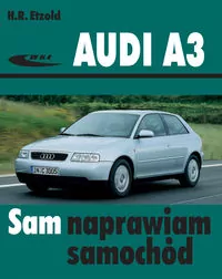 Audi A3. Sam naprawiam samochód. Od czerwca 1996 do kwietnia 2003 - tantis.pl