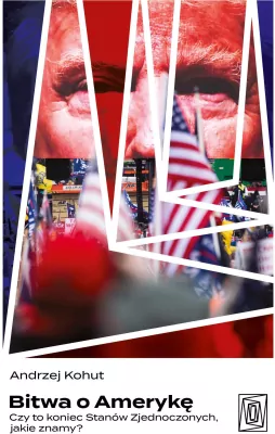 Bitwa o Amerykę. Czy to koniec Stanów Zjednoczonych, jakie znamy?