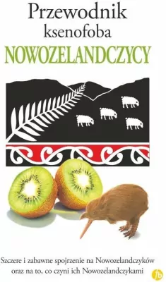 Nowozelandczycy. Przewodnik ksenofoba
