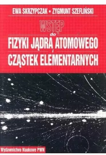 Wstęp do fizyki jądra atomowego cząstek elementarnych wykłady - tantis.pl