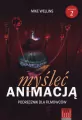 Myśleć animacją. Podręcznik dla filmowców - tantis.pl