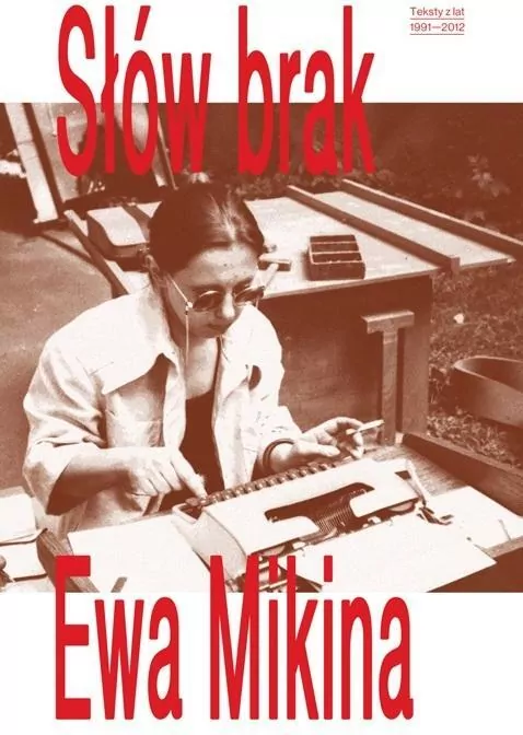Słów brak. Teksty z lat 1991-2012. Ewa Mikina - tantis.pl