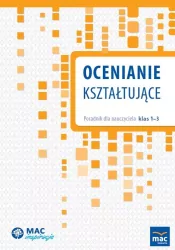 Ocenianie kształtujące. Poradnik dla nauczyciela klas 1-3