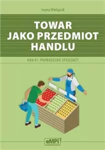 Towar jako przedmiot handlu. HAN.01. Prowadzenie sprzedaży - tantis.pl