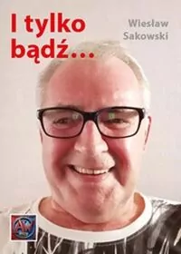 I tylko bądź...