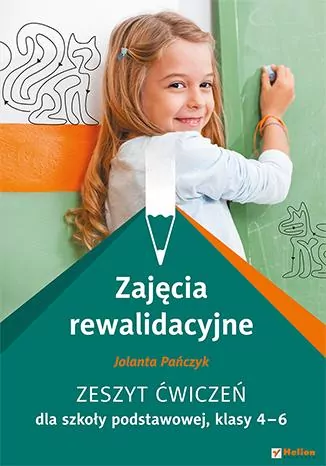 Zajęcia rewalidacyjne. Zeszyt ćwiczeń dla szkoły podstawowej. Klasy 4-6 - tantis.pl