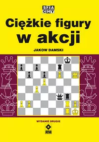 Ciężkie figury w akcji. Szachy. Wydanie 2