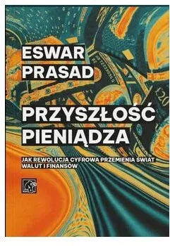 Przyszłość pieniądza. Jak rewolucja cyfrowa przemienia świat walut i finansów - tantis.pl