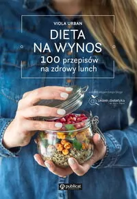Dieta na wynos. 100 przepisów na zdrowy lunch - tantis.pl