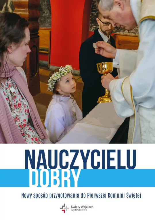 Nauczycielu dobry. Nowy sposób przygotowania do Pierwszej Komunii Świętej - tantis.pl