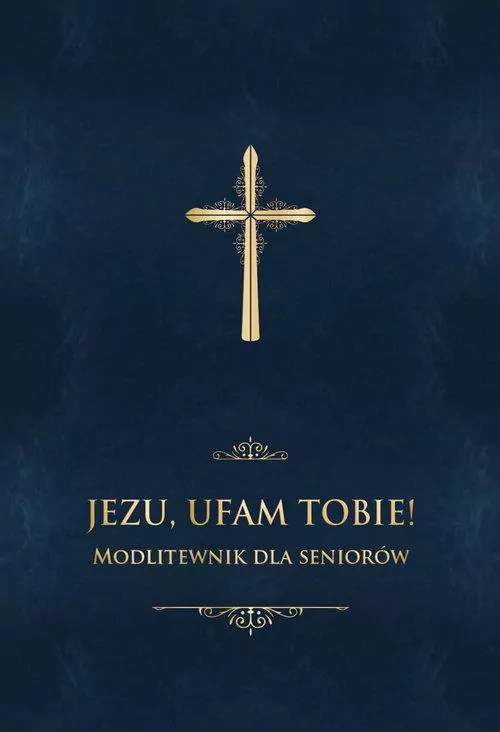 Jezu, ufam Tobie! Modlitewnik dla seniorów - tantis.pl