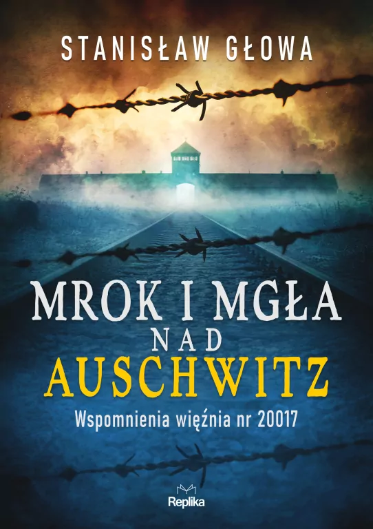 Mrok i mgła nad Auschwitz. Wspomnienia więźnia nr 20017 - tantis.pl