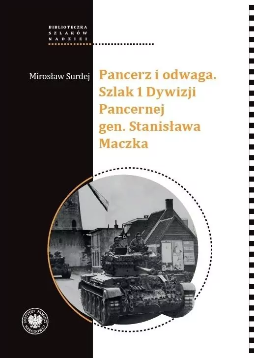 Pancerz i odwaga. Szlak 1 Dywizji Pancernej gen... - tantis.pl