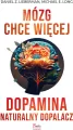 Mózg chce więcej. Dopamina. Naturalny dopalacz - tantis.pl