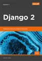 Django 2. Praktyczne tworzenie aplikacji sieciowych. - tantis.pl