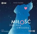 Miłość pod Psią Gwiazdą. Audiobook - tantis.pl
