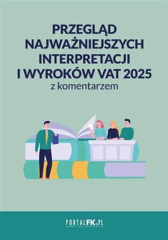 Przegląd najważniejszych interpretacji i wyroków.. - tantis.pl