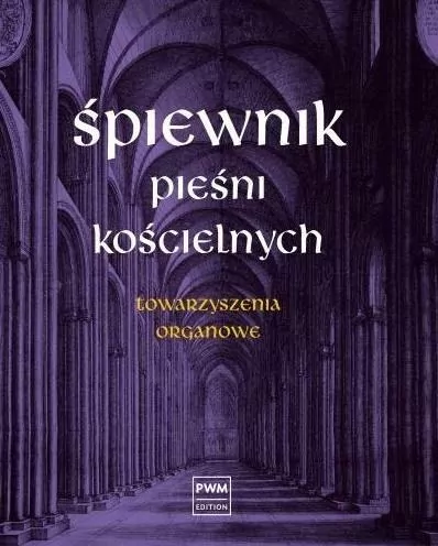 Śpiewnik pieśni kościelnych Towarzyszenia organowe - tantis.pl
