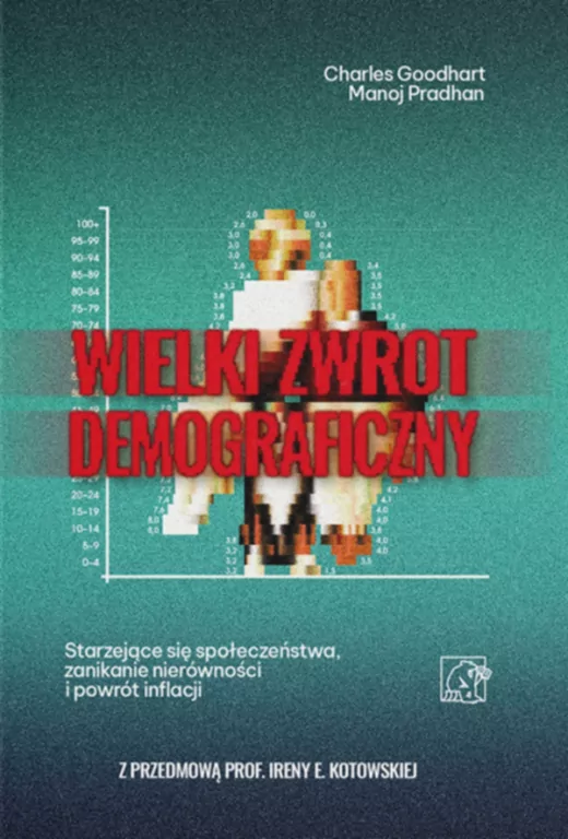 Wielki Zwrot Demograficzny. Starzejące się społeczeństwa, zanikanie nierówności i powrót inflacji - tantis.pl