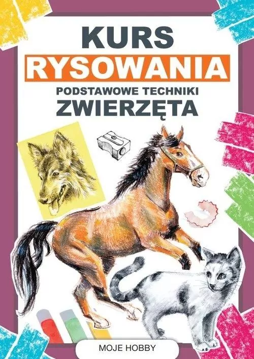 Zwierzęta. Kurs rysowania. Podstawowe techniki - tantis.pl