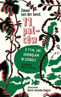 11 palców. O tym, jak zniknęłam w dżungli - tantis.pl