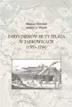 Zarys dziejów huty żelaza w Ząbkowicach 1763-1794 - tantis.pl