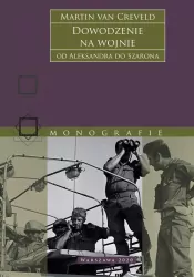 Dowodzenie na wojnie. Od Aleksandra do Szarona wyd. 2