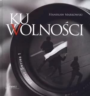 Ku wolności + CD - Stanisław Markowski - tantis.pl