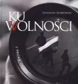 Ku wolności + CD - Stanisław Markowski - tantis.pl