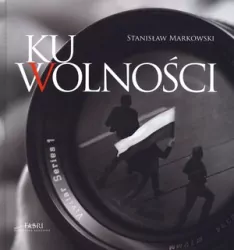 Ku wolności + CD - Stanisław Markowski