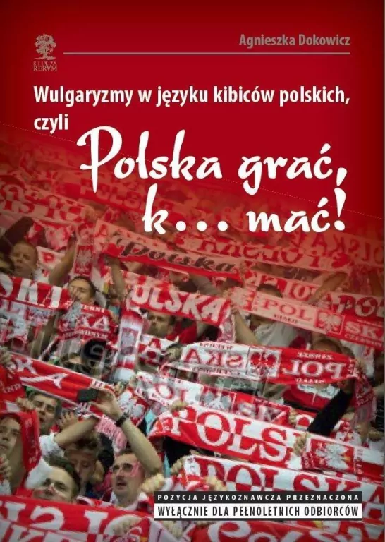 Wulgaryzmy w języku kibiców polskich, czyli Polska grać, k... mać! - tantis.pl