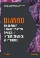 Django. Tworzenie nowoczesnych aplikacji internetowych w pythonie - tantis.pl
