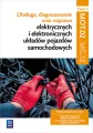 Obsługa, diagnozowanie oraz naprawa elektrycznych i elektronicznych układów pojazdów samochodowych. MG.12. Część 2.  Podręcznik do nauki zawodów technik pojazdów samochodowych i elektromechanik pojazdów samochodowych - tantis.pl