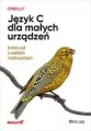 Język C dla małych urządzeń. Krótki kod o wielkich możliwościach - tantis.pl