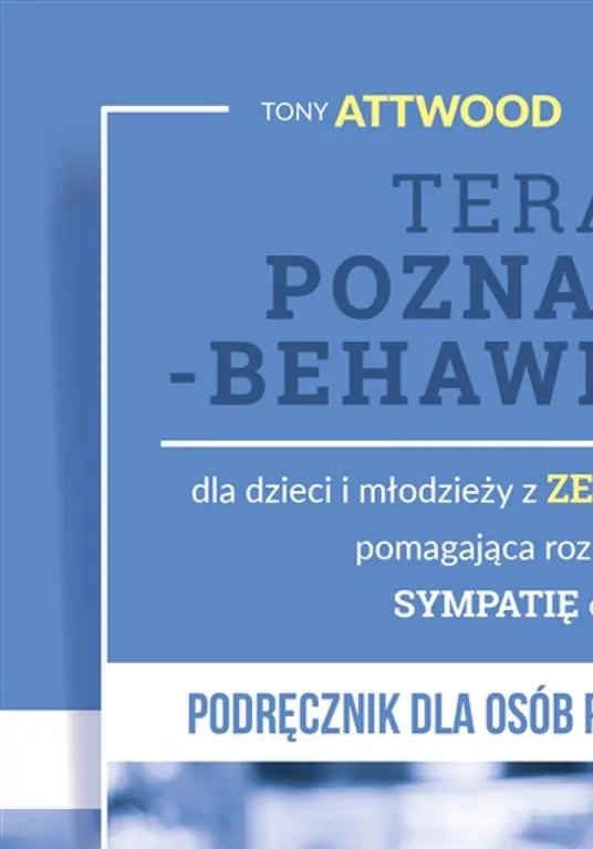 Terapia poznawczo-behawioralna dla dzieci i młodzieży z zespołem Aspergera - tantis.pl