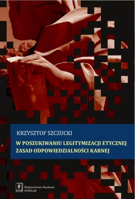 W poszukiwaniu legitymizacji etycznej zasad odpowiedzialności karnej - tantis.pl