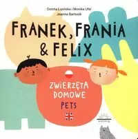 Zwierzęta domowe. Franek, Frania i Felix - tantis.pl