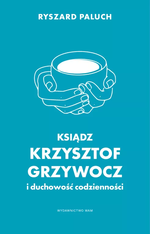 Ksiądz Krzysztof Grzywocz i duchowość codzienności - tantis.pl