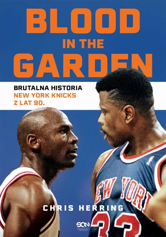 Blood in the Garden. Brutalna historia New York Knicks z lat 90 - tantis.pl