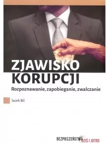 Zjawisko korupcji. Rozpoznawanie, zapobieganie, zwalczanie - tantis.pl