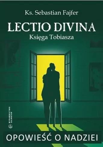 Opowieść o nadziei. Lectio divina. Księga Tobiasza - tantis.pl