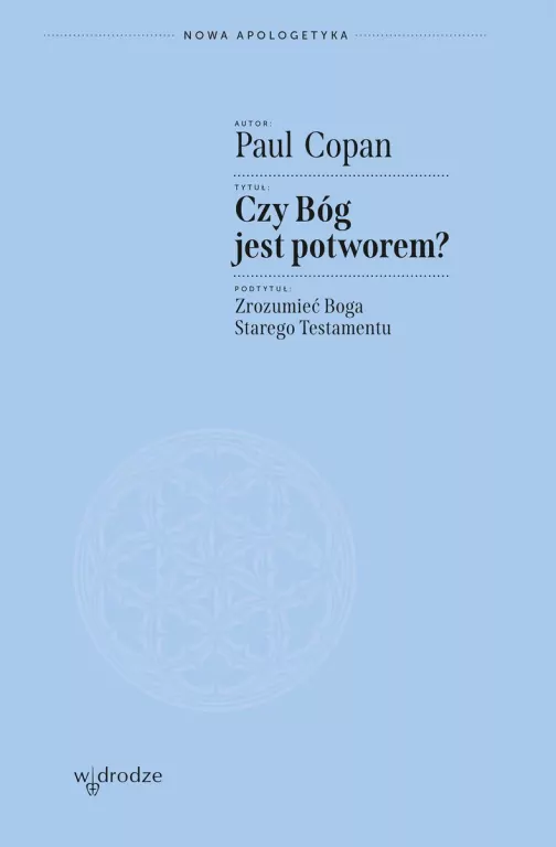 Czy Bóg jest potworem? Zrozumieć Boga Starego Testamentu - tantis.pl