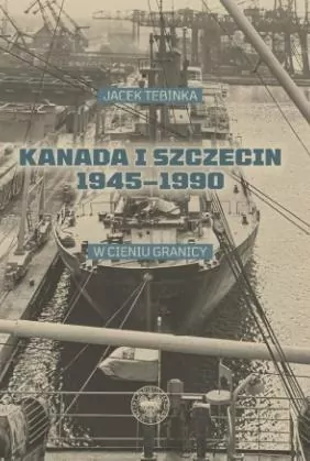 Kanada i Szczecin 1945-1990 - tantis.pl