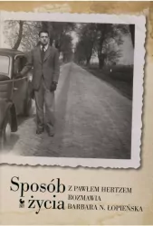 Sposób życia. Z P. Hertzem rozmawia B.N. Łopieńska