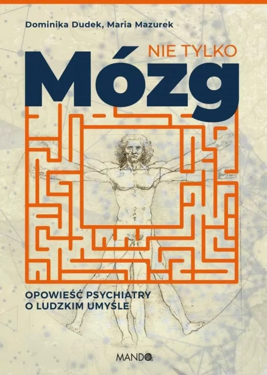 Nie tylko mózg. Opowieść psychiatry o ludzkim umyśle - tantis.pl