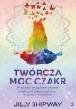 Twórcza moc czakr. Przebudź swoją kreatywność... - tantis.pl