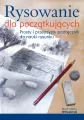 Rysowanie dla początkujących. Prosty i przejrzysty podręcznik do nauki rysunku - tantis.pl