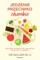 Jedzenie przeciwko chorobie. Naukowe dowody na lecznicze działanie żywności - tantis.pl