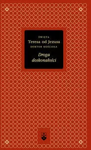 Droga doskonałości. Święta Teresa od Jezusa. Doktor Kościoła. Złota seria - tantis.pl